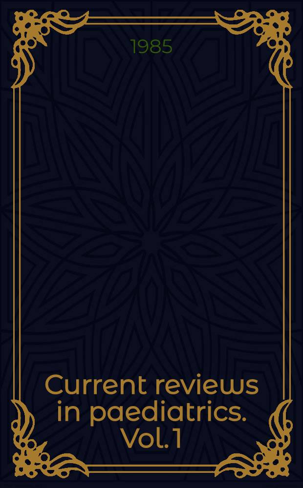 Current reviews in paediatrics. Vol. 1 : Hypoglycaemia in infancy and childhood