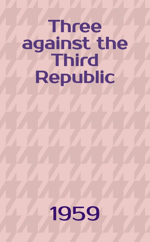 Three against the Third Republic: Sorel, Barrès, and Maurras