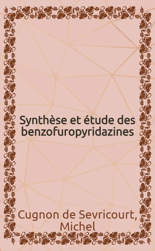 Synthèse et étude des benzofuropyridazines : Thèse ..