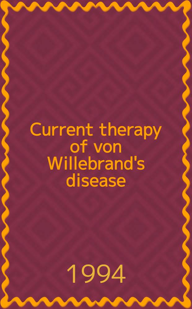 Current therapy of von Willebrand's disease : Proc. of a Symp., Apr. 2, 1994, Mexico City