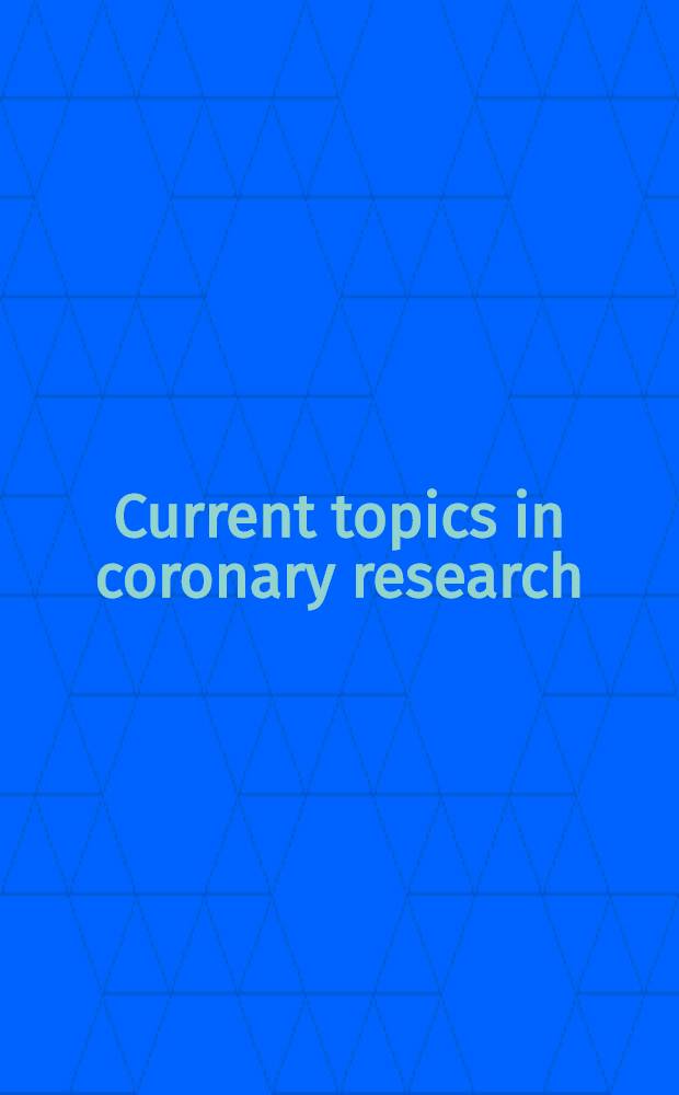 Current topics in coronary research