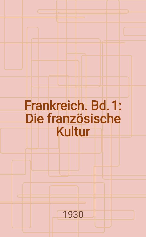 Frankreich. Bd. 1 : Die französische Kultur
