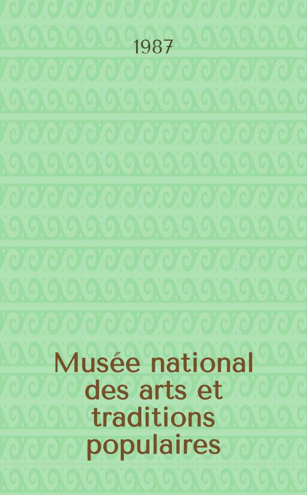 Musée national des arts et traditions populaires : Guide