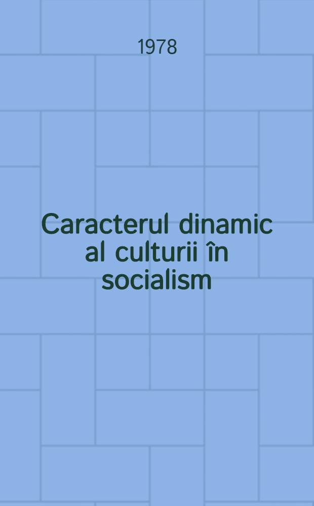 Caracterul dinamic al culturii în socialism