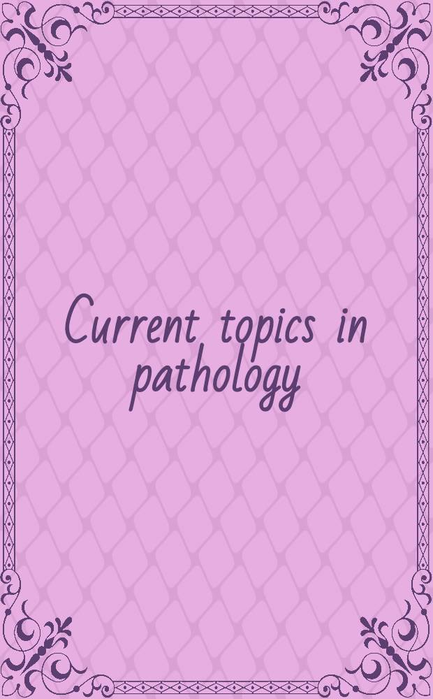Current topics in pathology : Continuation of "Ergebnisse der Pathologie". 81 : Gastrointestinal pathology