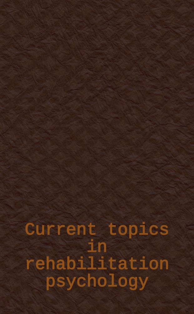 Current topics in rehabilitation psychology