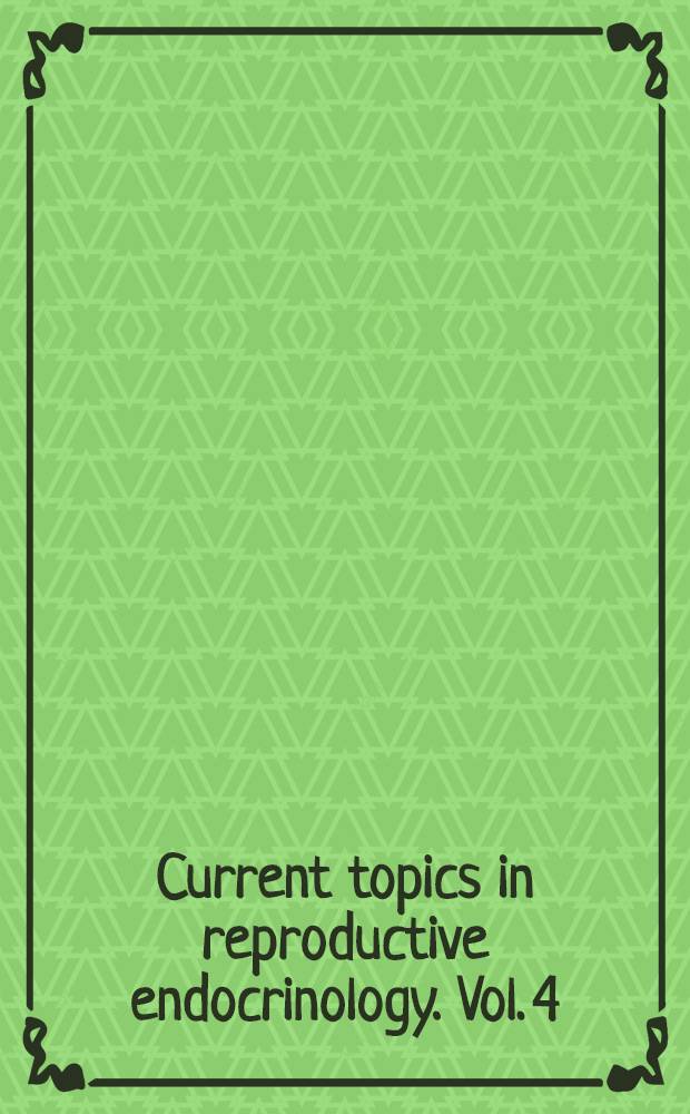 Current topics in reproductive endocrinology. Vol. 4 : The luteal phase