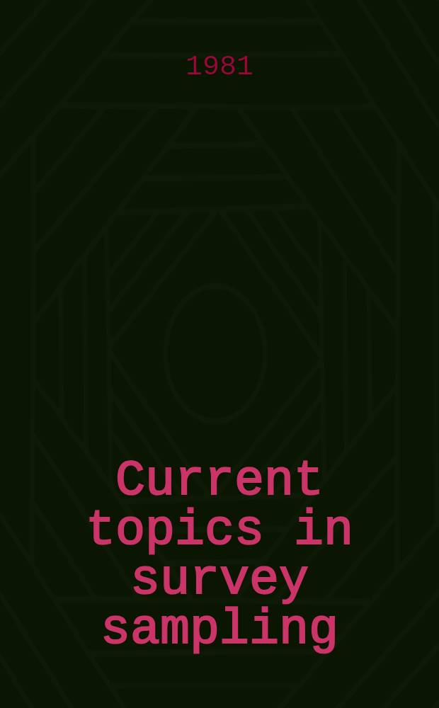 Current topics in survey sampling : Proc. of the Intern. symp. on survey sampling held in Ottawa, Canada, May 7-9, 1980 : Dedicated to the memory of William Gemmell Cochran, 1909-1980