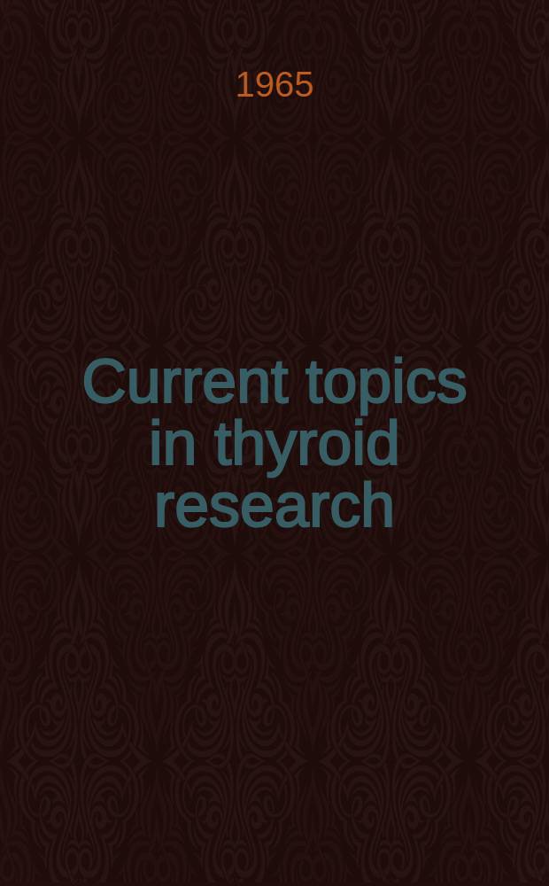 Current topics in thyroid research : Proceedings of the Fifth International thyroid conference, Rome, 1965