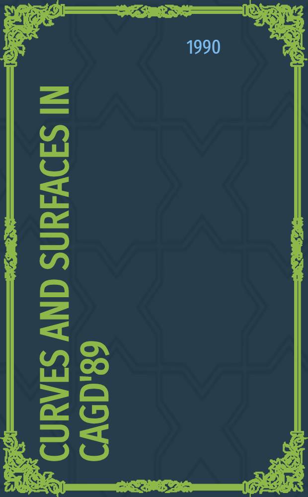 Curves and surfaces in CAGD'89 : Proc. of a. Conf. held at the Math. Forschungsinst. Oberwolfach, F. R. G., 16-22 Apr. 1989