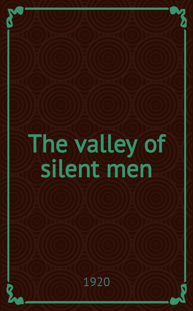 The valley of silent men : A story of the three river country