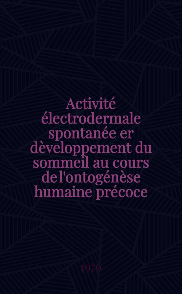 Activité électrodermale spontanée er dèveloppement du sommeil au cours de l'ontogénèse humaine précoce : Thèse