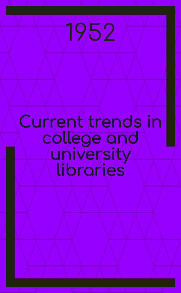 Current trends in college and university libraries