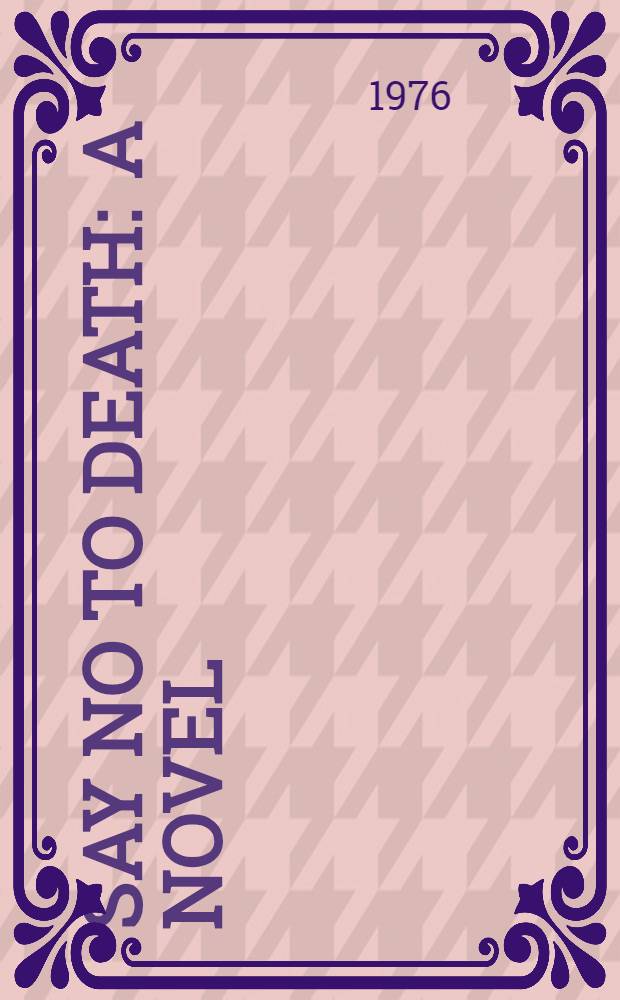 Say no to death : A novel