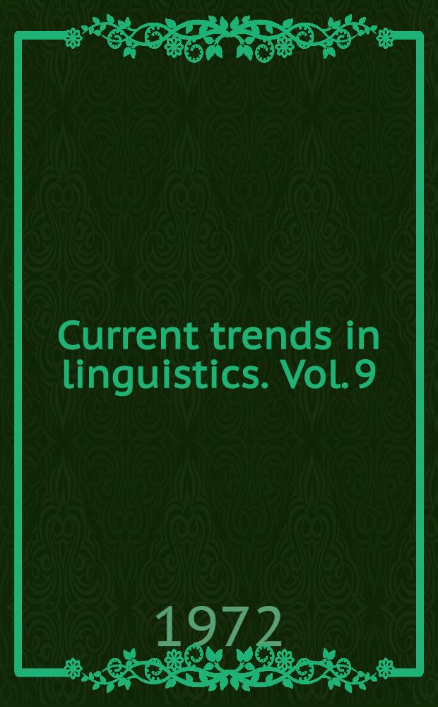 Current trends in linguistics. Vol. [9] : Linguistics in Western Europe