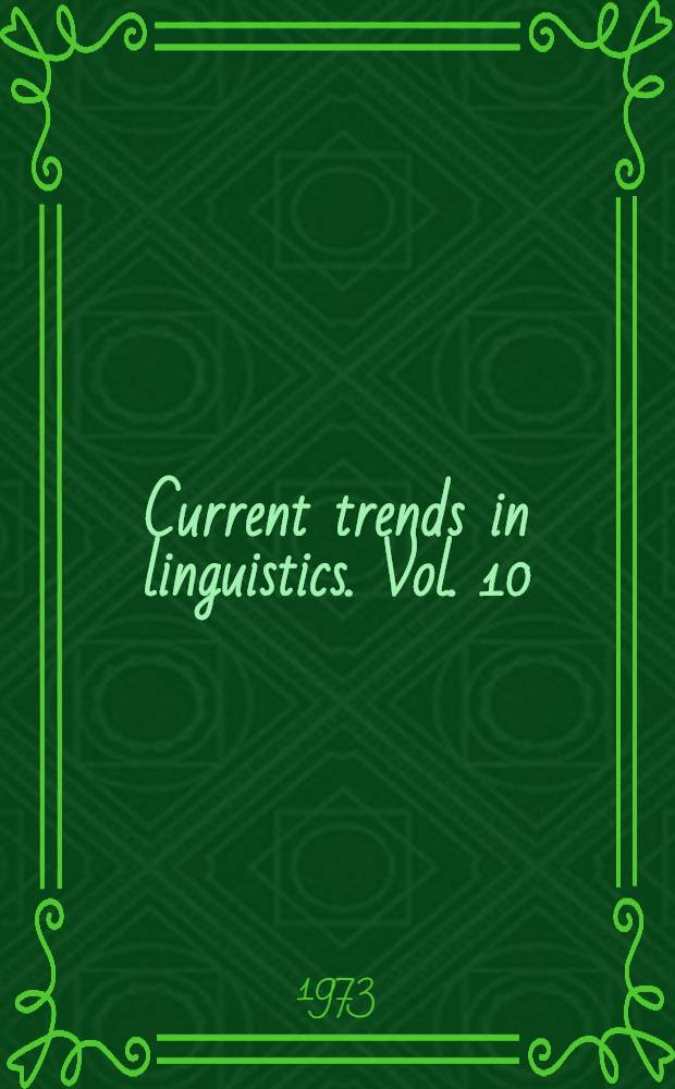 Current trends in linguistics. Vol. 10 : Linguistics in North America