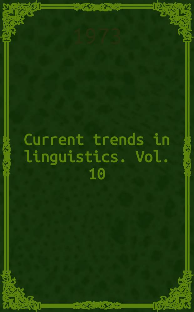 Current trends in linguistics. Vol. [10] : Linguistics in North America