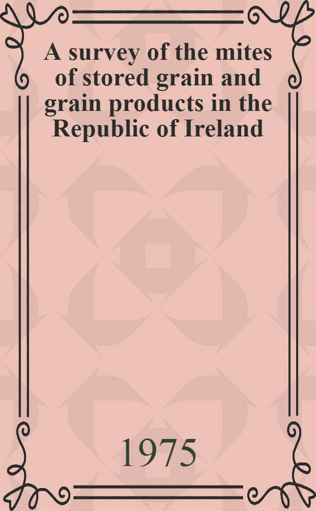 A survey of the mites of stored grain and grain products in the Republic of Ireland