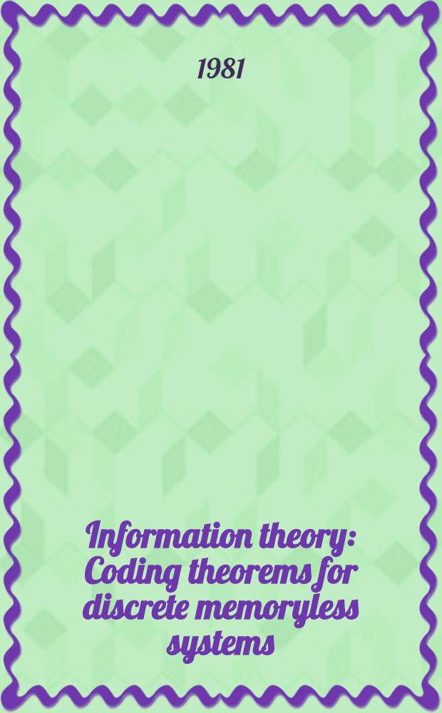 Information theory : Coding theorems for discrete memoryless systems