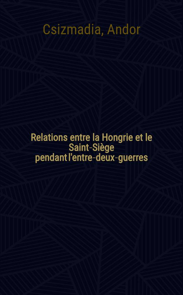Relations entre la Hongrie et le Saint-Siège pendant l'entre-deux-guerres