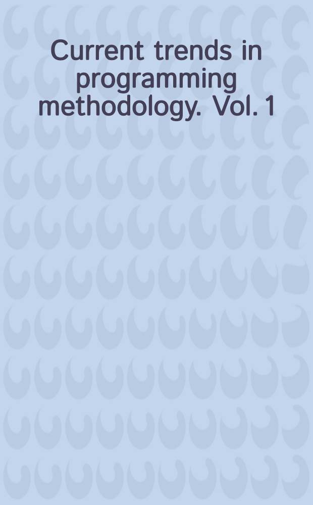 Current trends in programming methodology. Vol. 1 : Software specification and design