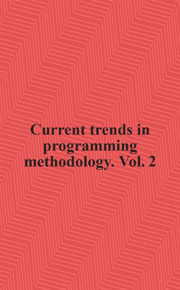Current trends in programming methodology. Vol. 2 : Program validation