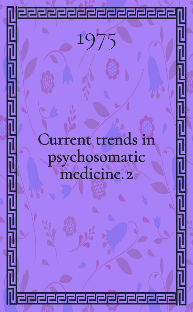 Current trends in psychosomatic medicine. 2