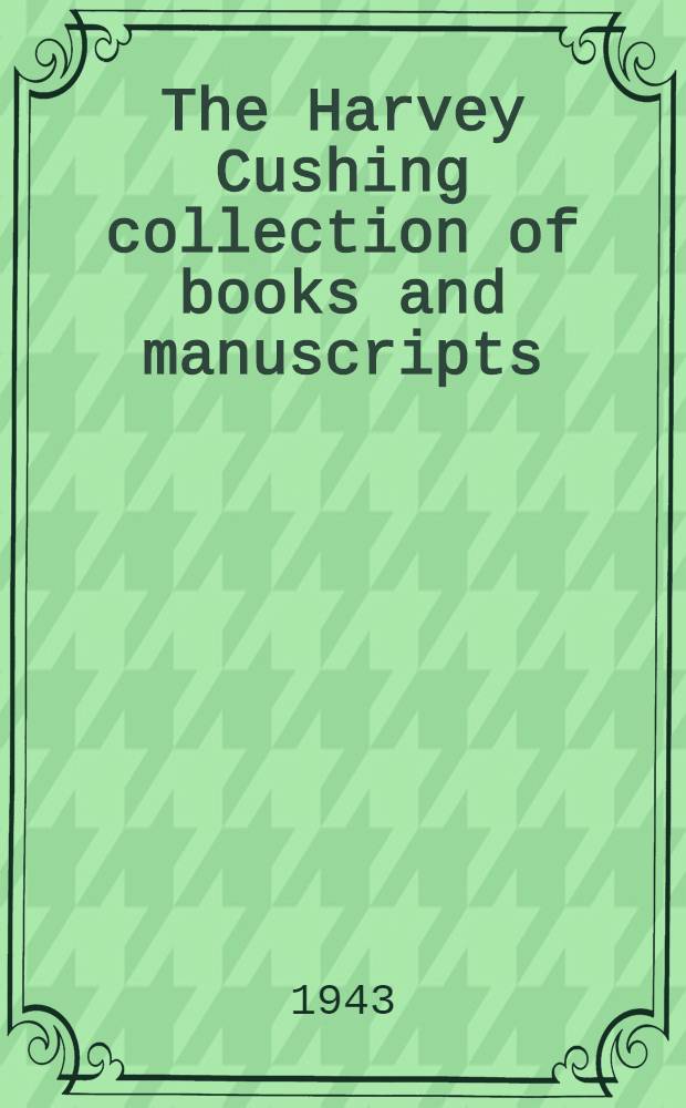 The Harvey Cushing collection of books and manuscripts