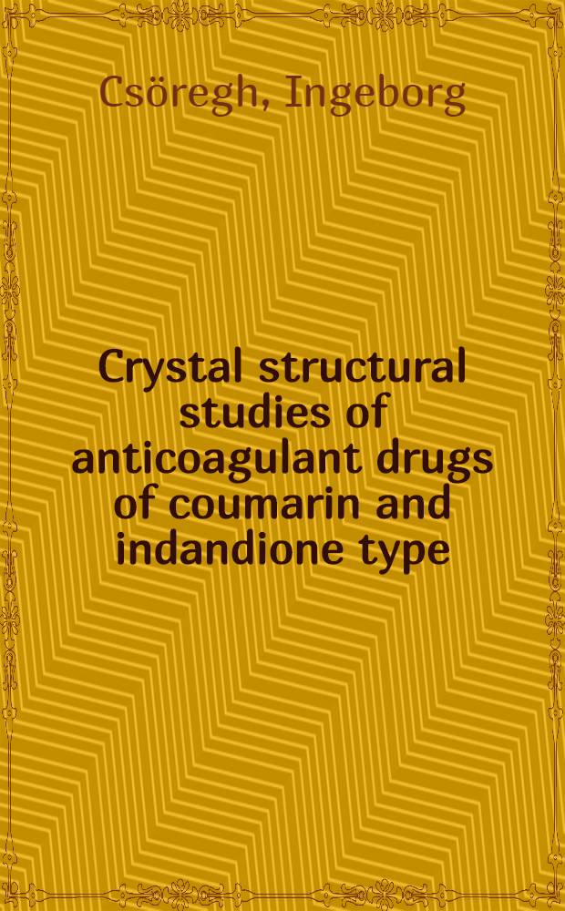 Crystal structural studies of anticoagulant drugs of coumarin and indandione type