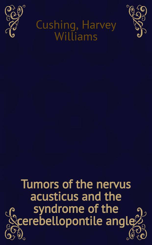 Tumors of the nervus acusticus and the syndrome of the cerebellopontile angle