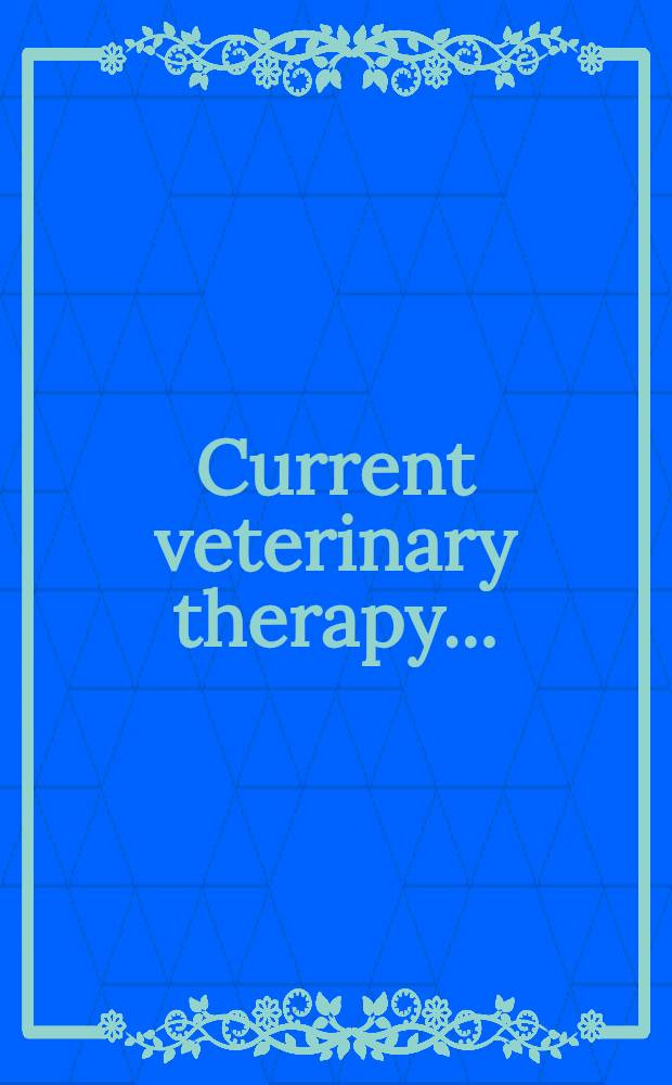 Current veterinary therapy .. : Small animal practice. 1966/1967