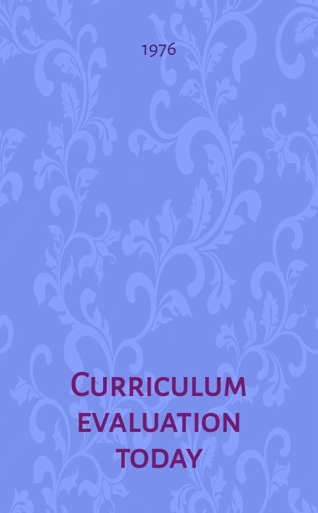 Curriculum evaluation today : Trends a. implications : A second coll. of papers from members of the Schools council project evaluators' group on aspects of their work