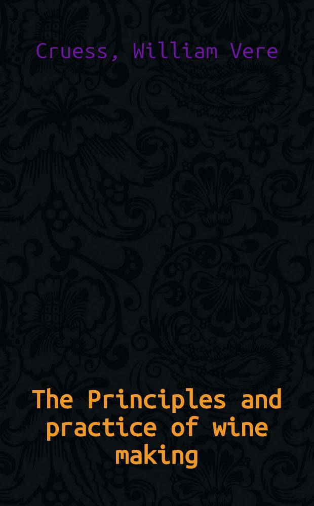 The Principles and practice of wine making