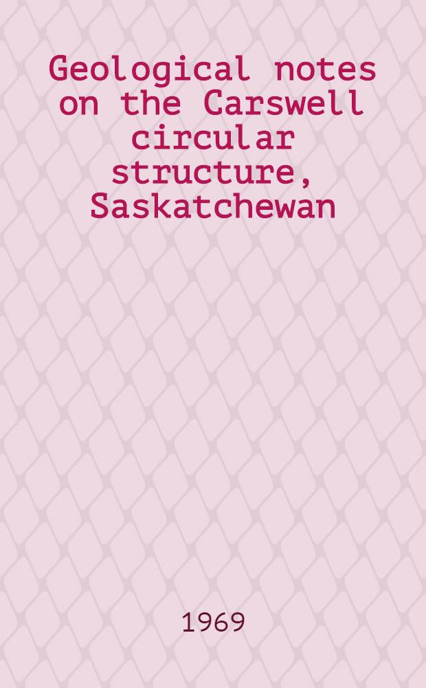 Geological notes on the Carswell circular structure, Saskatchewan (74k)