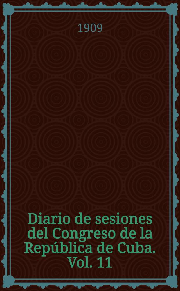 Diario de sesiones del Congreso de la República de Cuba. Vol. 11 : Periodo congresional