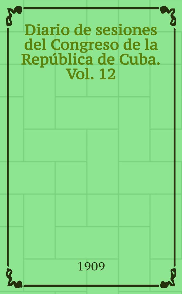 Diario de sesiones del Congreso de la República de Cuba. Vol. 12 : Periodo congresional