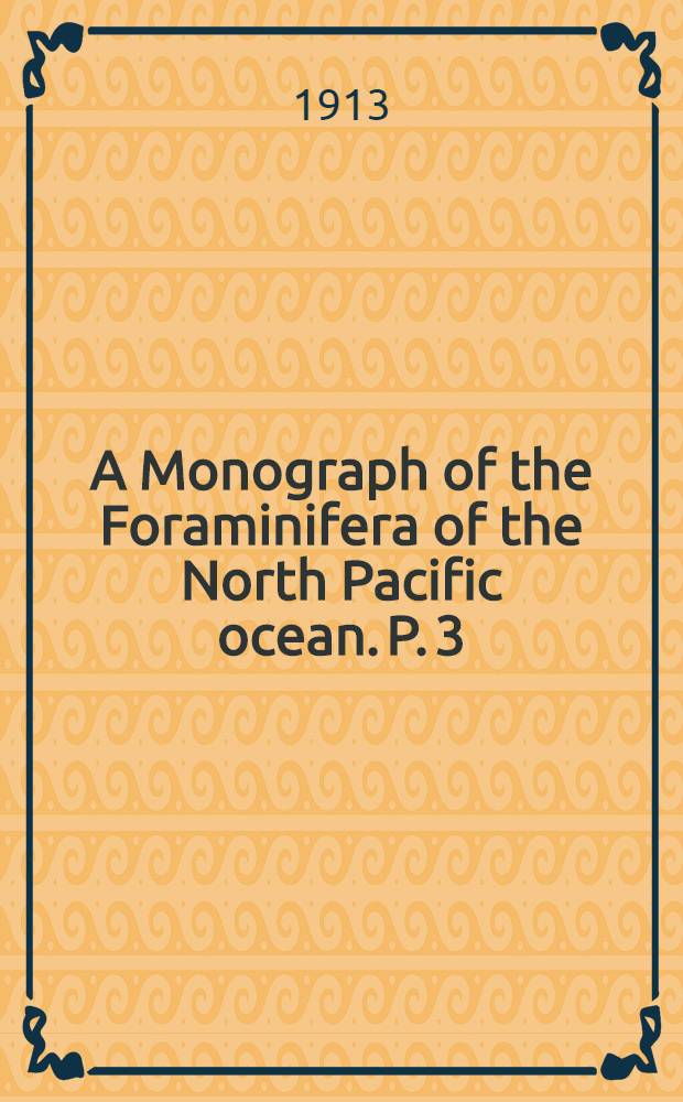 A Monograph of the Foraminifera of the North Pacific ocean. P. 3 : Lagenidae