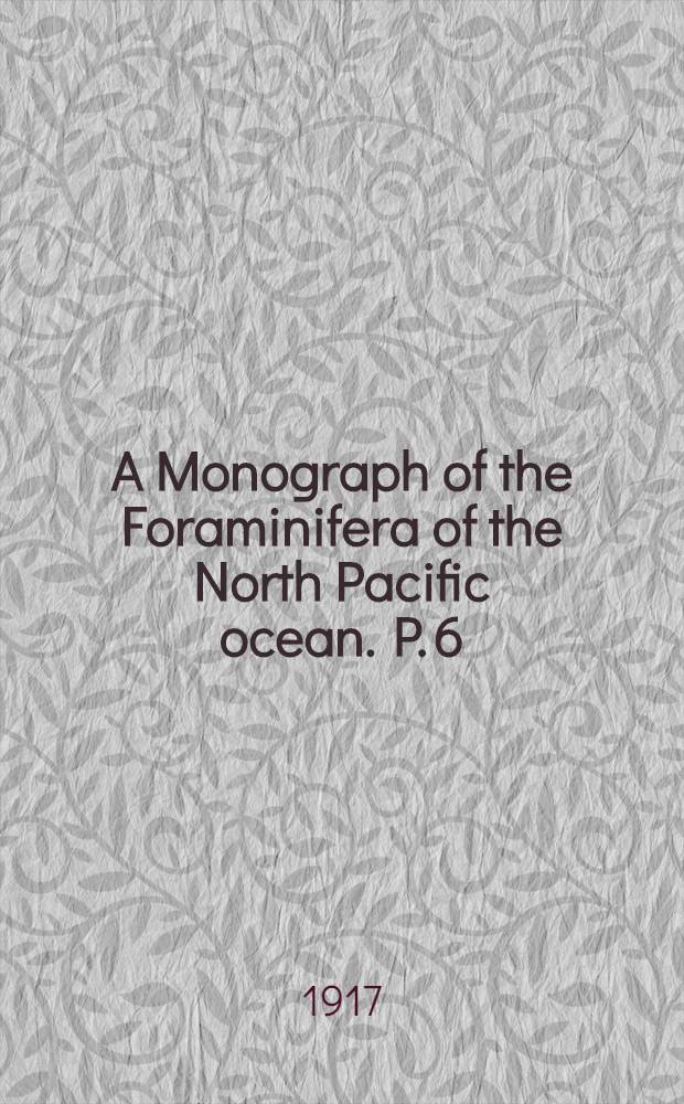 A Monograph of the Foraminifera of the North Pacific ocean. P. 6 : Miliolidae