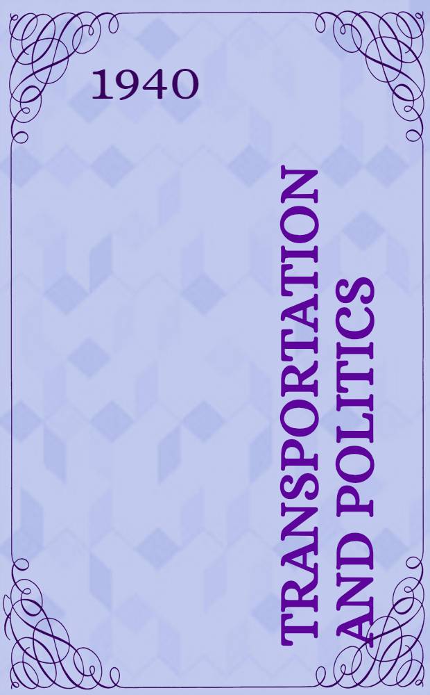 Transportation and politics : A study of long-and-short-haul politics of Congress and the Interstate commerce commission