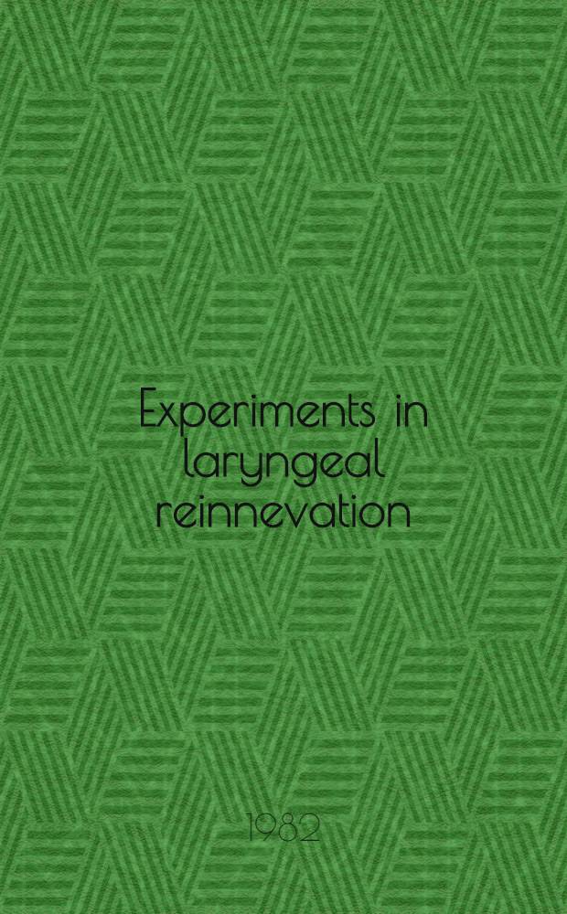 Experiments in laryngeal reinnevation