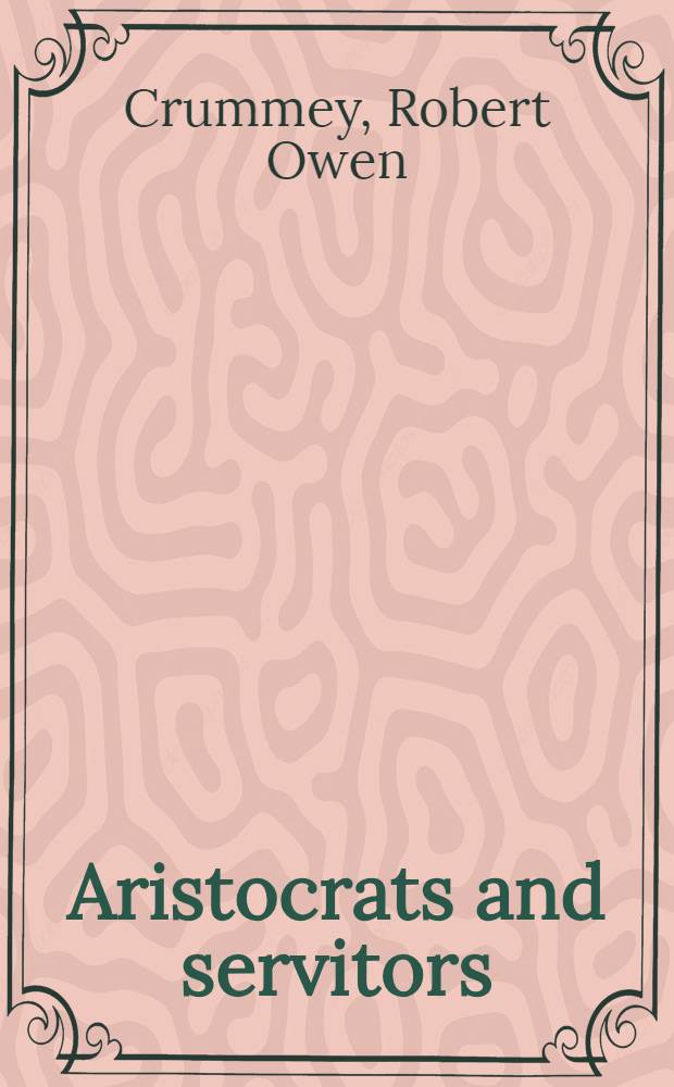 Aristocrats and servitors : The Boyar elite in Russia, 1613-1689