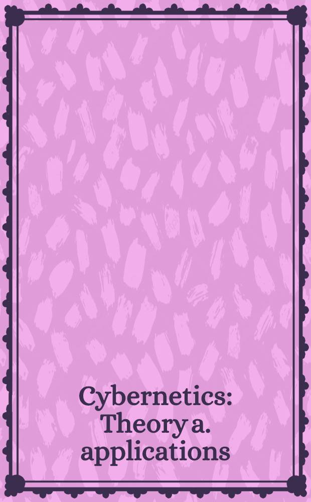 Cybernetics : Theory a. applications