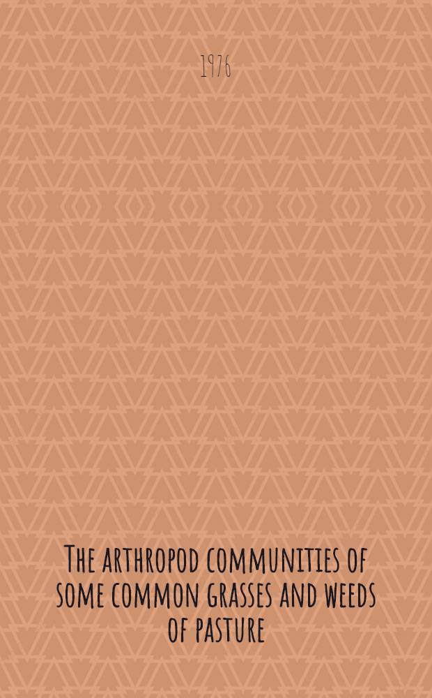 The arthropod communities of some common grasses and weeds of pasture
