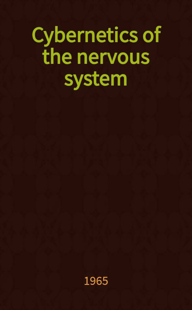 Cybernetics of the nervous system : Symposium