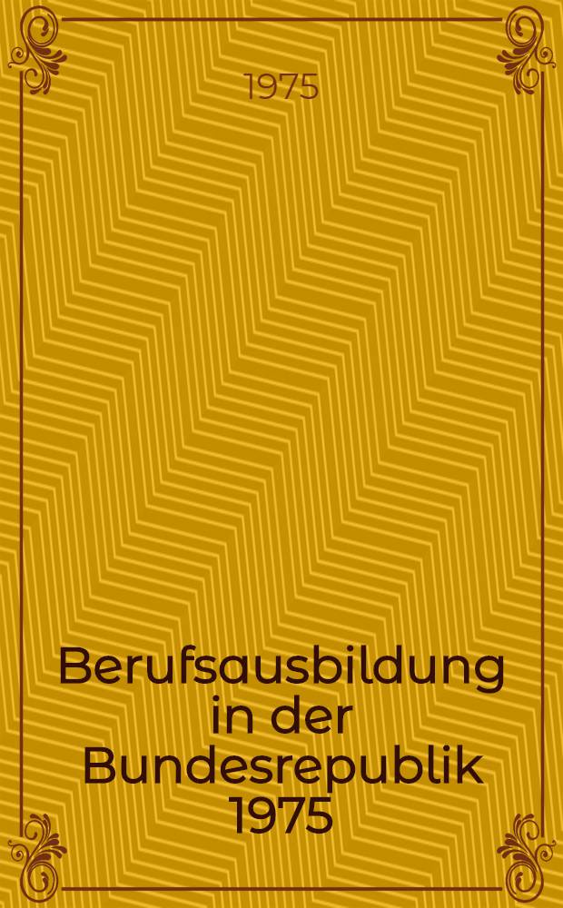 Berufsausbildung in der Bundesrepublik 1975 : Reform der Misere oder Misere der Reform?