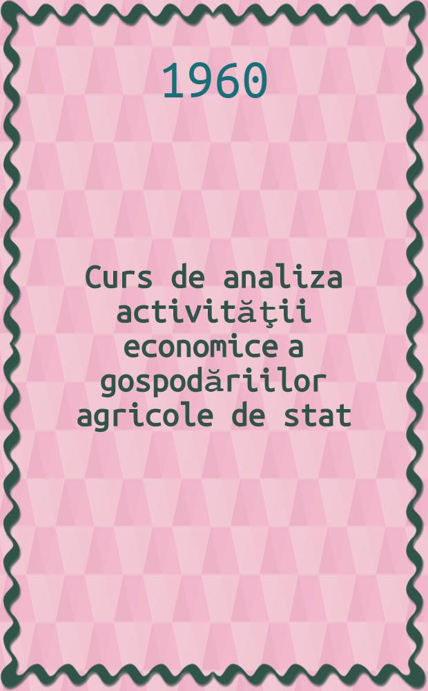Curs de analiza activităţii economice a gospodăriilor agricole de stat