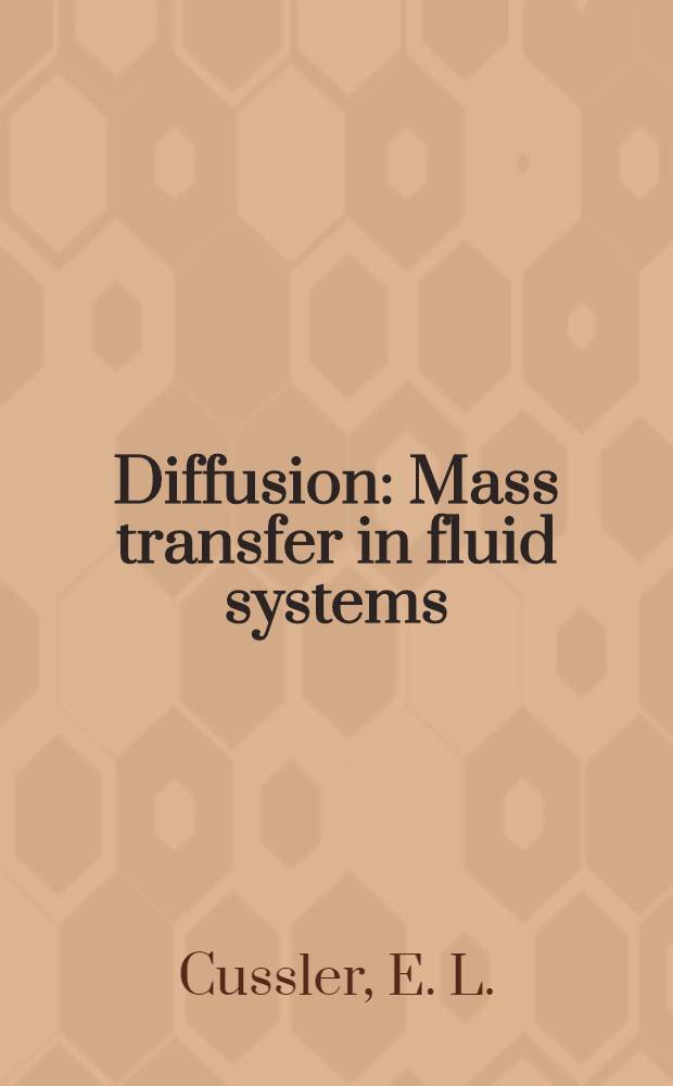Diffusion : Mass transfer in fluid systems
