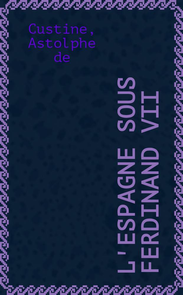 L'Espagne sous Ferdinand VII