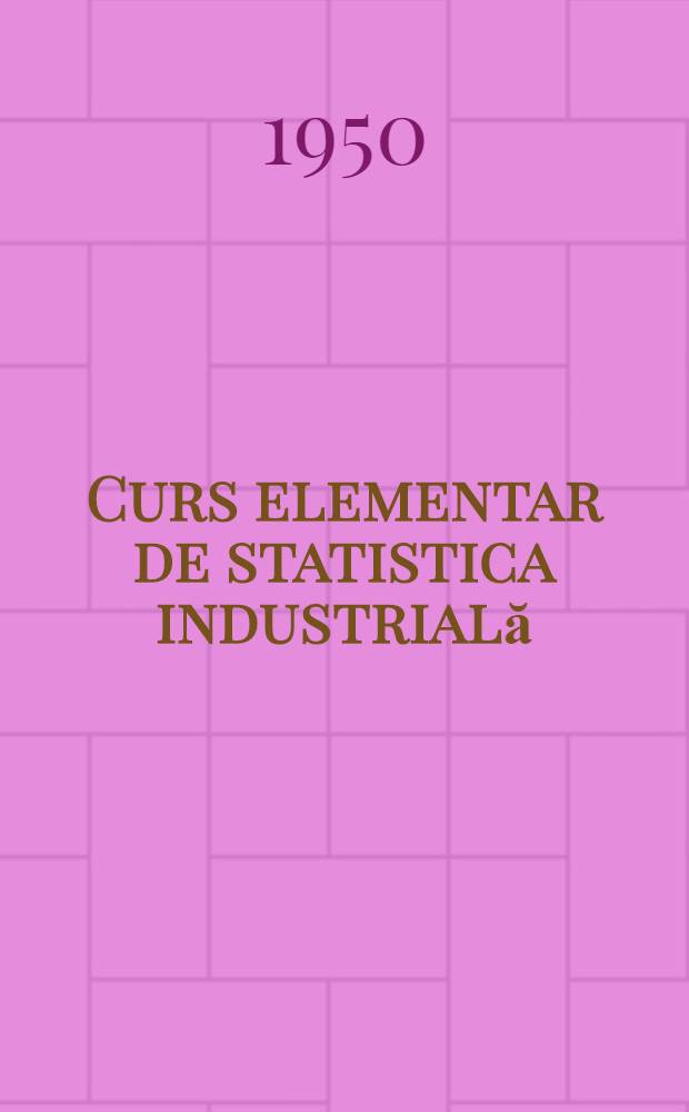 Curs elementar de statistica industrială