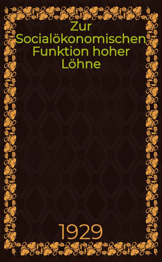 Zur Social&ouml;konomischen Funktion hoher L&ouml;hne